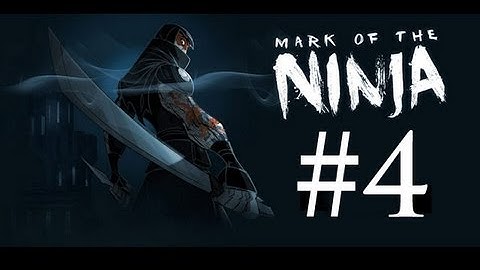 Mark of the Ninja  - Gameplay Walkthrough - Part 4 -  Breaching The Perimeter (X360/XBLA)