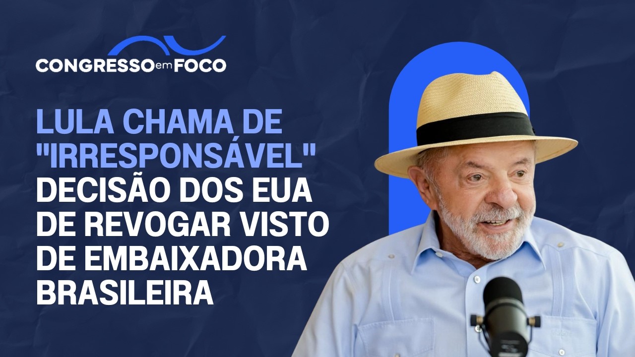 Lula chama de "irresponsável" decisão dos EUA de revogar visto de embaixadora brasileira Lula chama de "irresponsável" decisão dos EUA de revogar visto de embaixadora brasileira