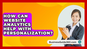 How Can Website Analytics Help With Personalization? - BusinessGuide360.com