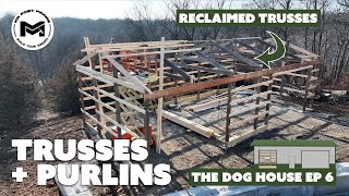 Reclaimed Trusses | The Dog House | 24' X 48' Storage Build | Ep 6