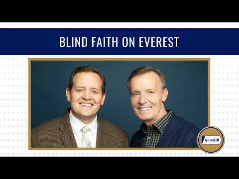 Blind Faith on Everest • followHIM Favorites • June 15-21 • Come, Follow Me