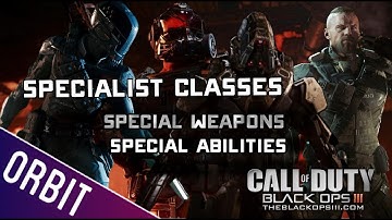 COD: BO3 | All Specialist Classes! Special Weapons & Special Abilities!