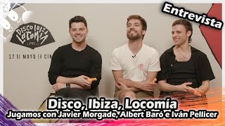 ENTREVISTA | Disco, Ibiza, Locomía | Jugamos con Javier Morgade, Albert Baró e Iván Pellicer