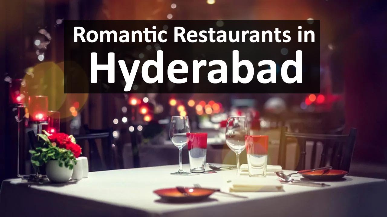 Top 10 Romantic restaurants in Hyderabad For Lunch, Dinner, Breakfast