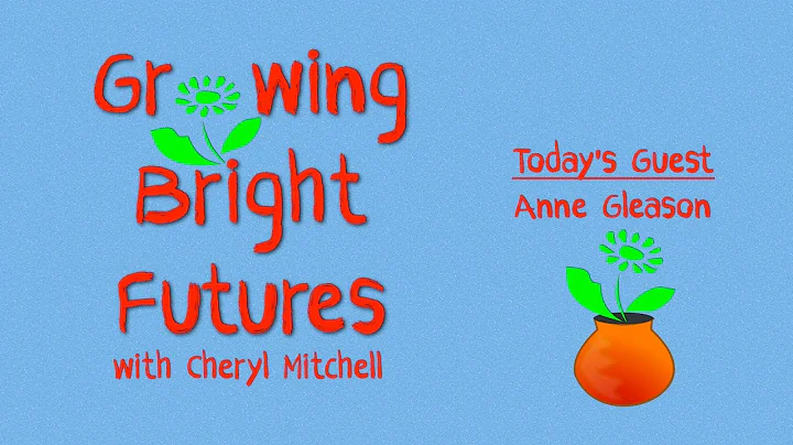 Growing Bright Futures: Anne Gleason
