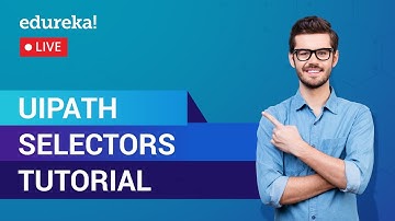 UiPath Selectors Tutorial For Beginners | UiPath Tutorial | UiPath Training | Edureka | RPA Live - 1