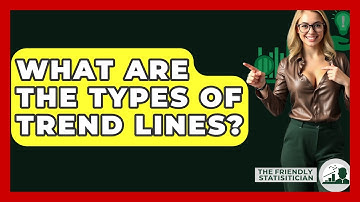 What Are The Types Of Trend Lines? - The Friendly Statistician