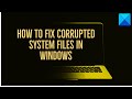 How to fix corrupted system files in Windows 11/10