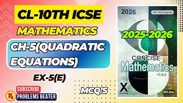 QUADRATIC EQUATIONS || CH-5 || EX-5(E) MCQ