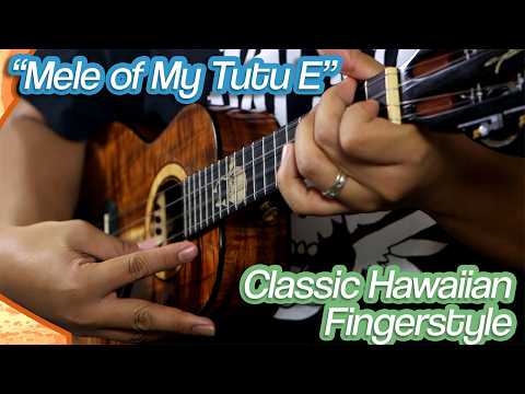 Mele of My Tutu E - Classic Hawaiian Fingerstyle Ukulele