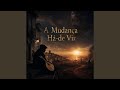 A Mudança Há-de Vir