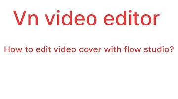 How to edit video cover with flow studio  VN video editor