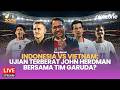 🔴LIVE NOW - Indonesia vs Vietnam: Ujian Terberat John Herdman Bersama Tim Garuda?