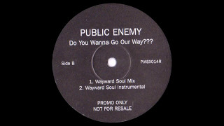 Public Enemy - Do You Wanna Go Our Way (Wayward Soul Mix)