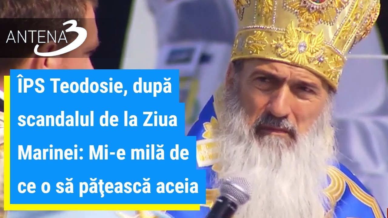 ÎPS Teodosie, după scandalul de la Ziua Marinei: Mi-e milă de ce o să păţească aceia