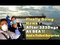 Getting off from the Ship After 323 Days | Sign Off VLOG | Failed Surprise | Life at Sea