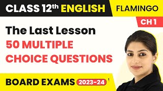 Class 12 English MCQs (50 Solved) | Flamingo Chapter 1 | The Last Lesson MCQs (2022-23)