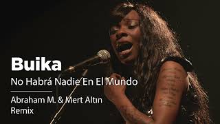 Buika - No Habra Nadie En El Mundo (Abraham M. & Mert Altın Remix) Resimi