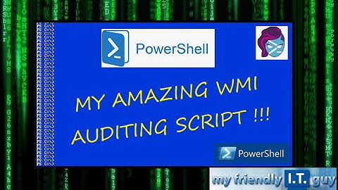 Audit your MS Active Directory Windows Environment with my amazing WMI PowerShell God