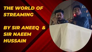 The world of streaming by Sir Aneeq &Sir Naeem Hussain #ai #coding with Nazia