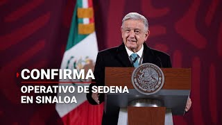 🚨ÚLTIMAHORA🚨 | AMLO Confirma operativo de la Sedena en Culiacán, Sinaloa