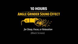 10 hours Angle Grinder Sound Effect for Sleep, Focus, or Relaxation (Black Screen)