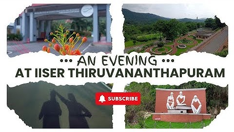 An Evening at IISER TVM || IISER TVM Mini vlog || Kerala || #Thiruvananthapuram