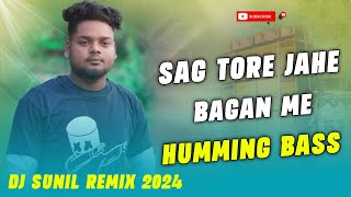 Sag Tore Jahe Ge Bagan Me 🤪 Khortha Dj Song 2024 😍 Humming Mix DjSunil BaduGhutu