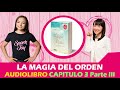 LA MAGIA DEL ORDEN CAPITULO 3 PARTE III