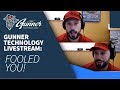 Gunner technology livestream fooled you