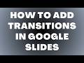 How to Add Transitions in Google Slides
