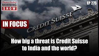 How big a threat is Credit Suisse to India and the world?
