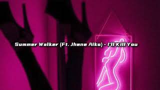 Summer Walker (Ft. Jhene Aiko) - I'll Kill You (s l o w e d + r e v e r b)