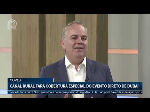 COP28: Canal Rural fará cobertura especial do evento direto de Dubai | Canal Rural