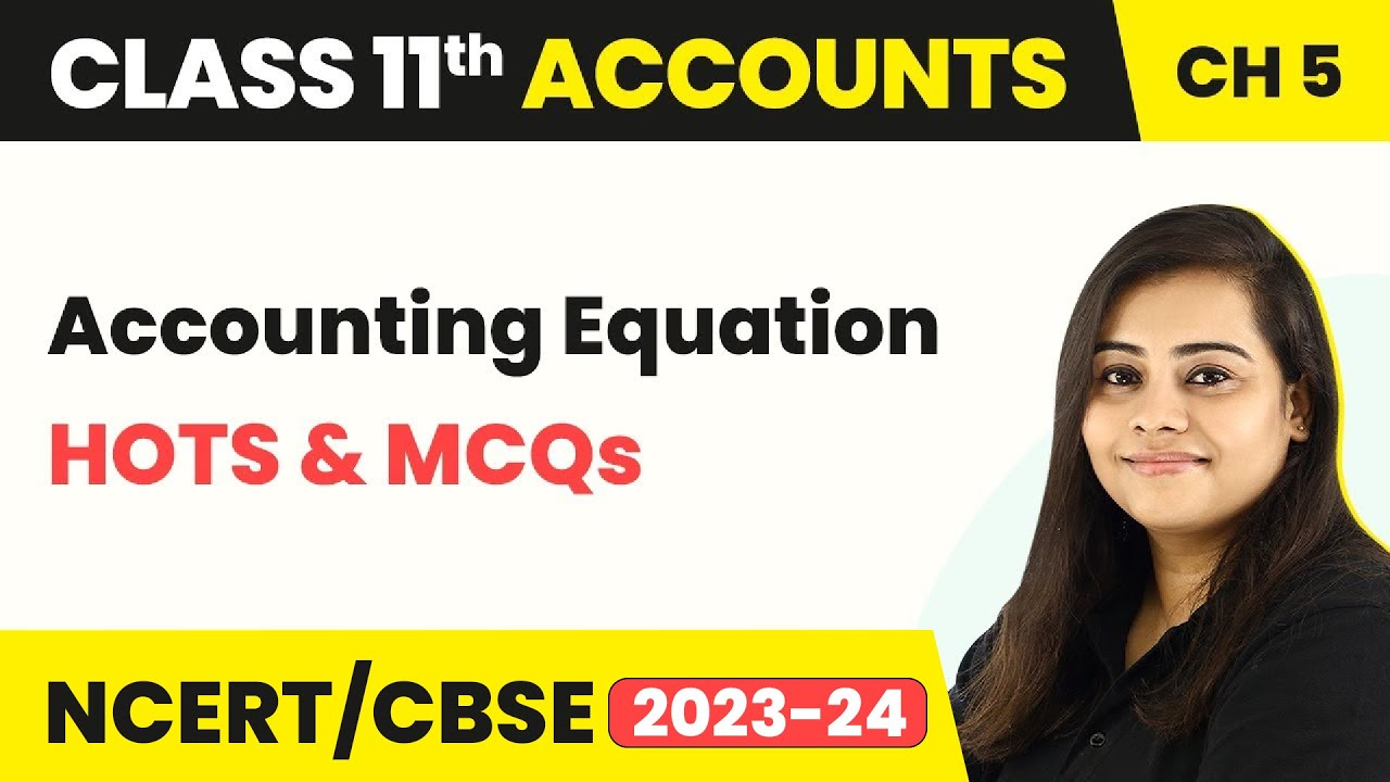Accounting Equation - HOTS and MCQs | Class 11 Accounts 2022-23