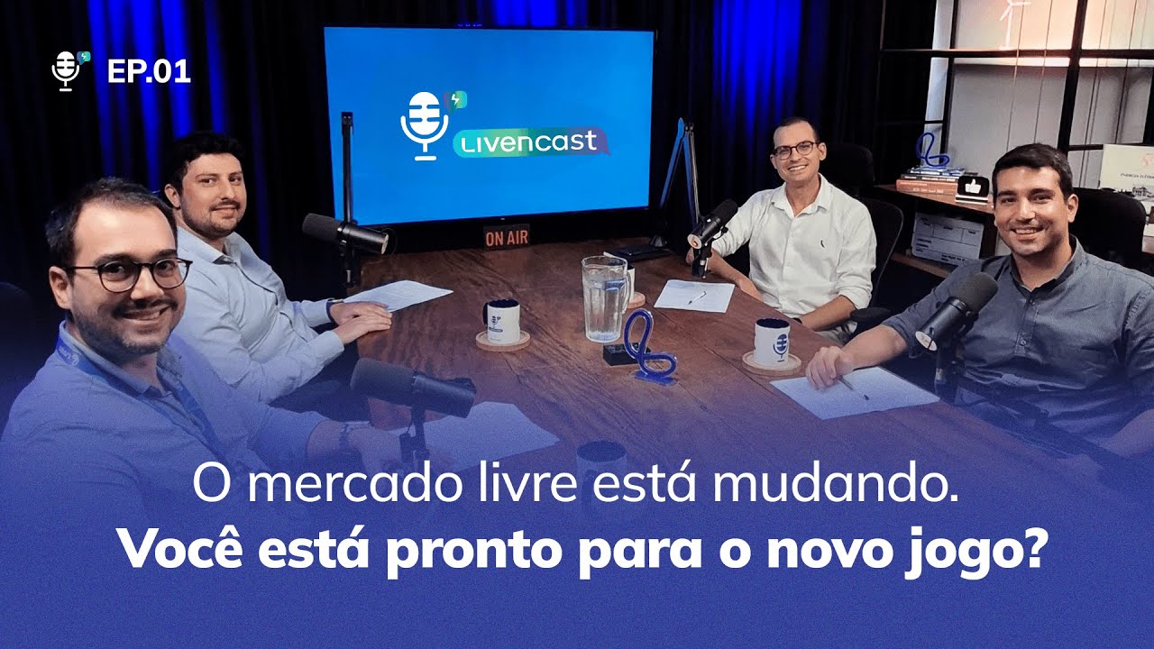 LIVENCAST Ep. 01 – O mercado livre está mudando. Você está pronto para o novo jogo?