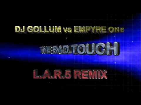 DJ Gollum & EmpyreOne (+) The Bad Touch (L.A.R.5 Remix)