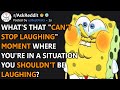 Can't Stop Laughing Moment Where You're In A Situation You Shouldn't Be Laughing? (r/AskReddit)