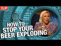How To Stop Your Beer Exploding | QI