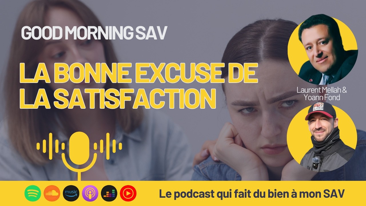 57 - La bonne excuse de la satisfaction - Good Morning SAV