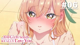 The 100 Girlfriends Who Really, Really, Really, Really, REALLY Love You - EP06 [English Sub]