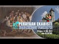 PERAYAAN EKARISTI - HARI MINGGU PASKAH VI - MINGGU, 14 MEI 2023 - JAM 08.00 WIB