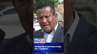 OPOSICIÓN CUESTIONA PLAN DEL GOBIERNO #rd #politica #noticias #tmn