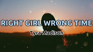 Tyra Madison - Right Girl Wrong Time (Lyrics)