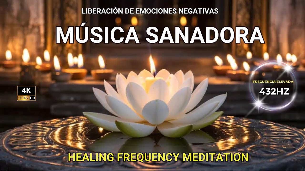 432Hz MÚSICA SANADORA - Liberación De Emociones Negativas | Healing Frequency Meditation 4k