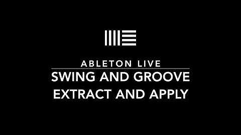 Swing and Groove! Extract and Apply. Easy Ableton Live Tips.