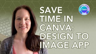 How to Save Time in Canva with the “Design to Image” App (Now called "Asset Sync")
