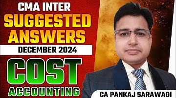 Dec 2024 | Suggested Answers | Cost Accounting | Syllabus 2022 | CMA Inter | CA Pankaj Sarawagi