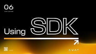 CVAT Course. Lecture #6 - Using CVAT SDK