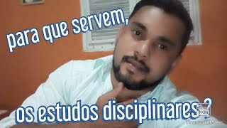 O QUE SÃO OS ESTUDOS DISCIPLINARES ?